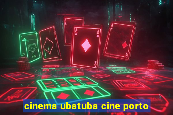 cinema ubatuba cine porto