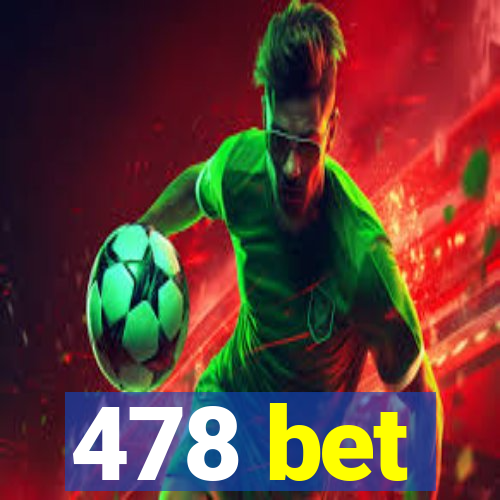 478 bet