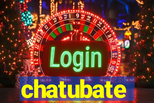 chatubate