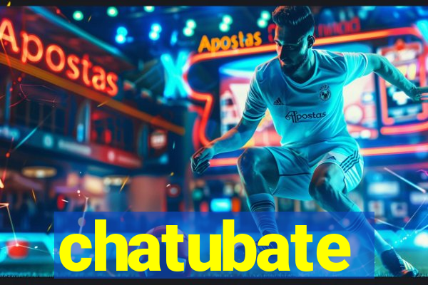 chatubate