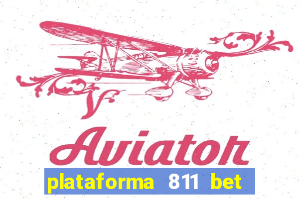 plataforma 811 bet é confiável
