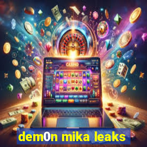 dem0n mika leaks