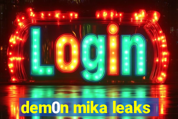 dem0n mika leaks