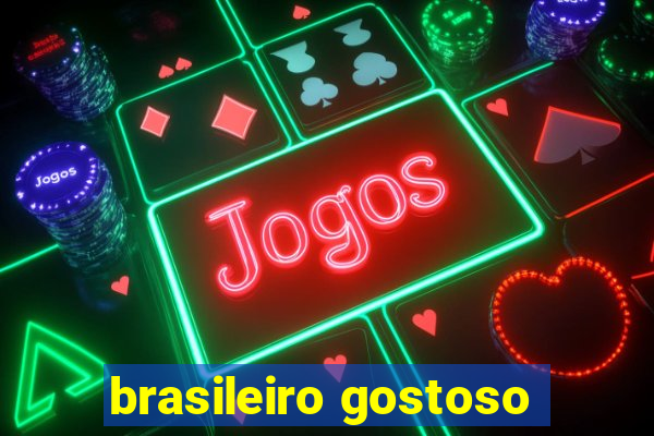 brasileiro gostoso