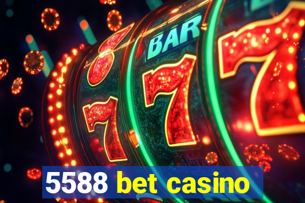 5588 bet casino