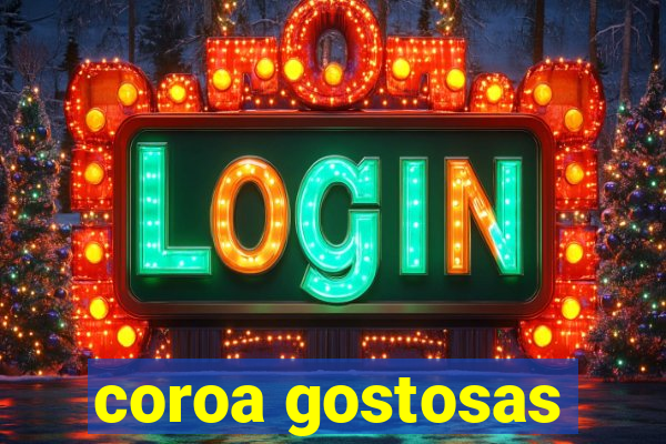 coroa gostosas