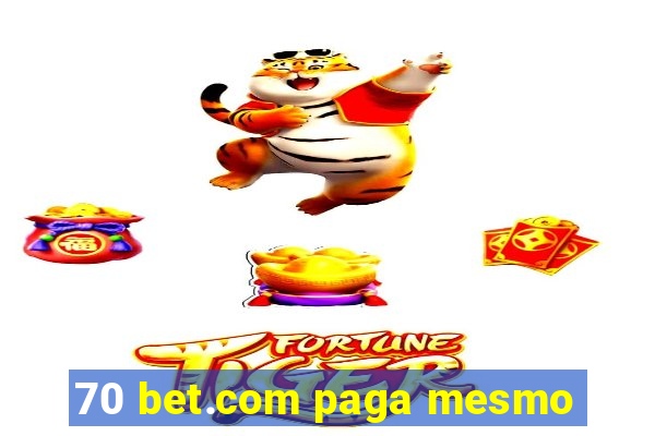 70 bet.com paga mesmo