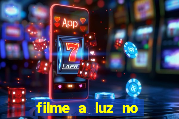 filme a luz no fim do mundo completo dublado