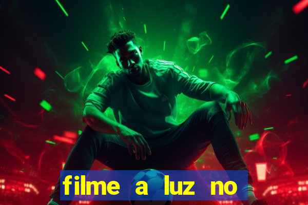 filme a luz no fim do mundo completo dublado