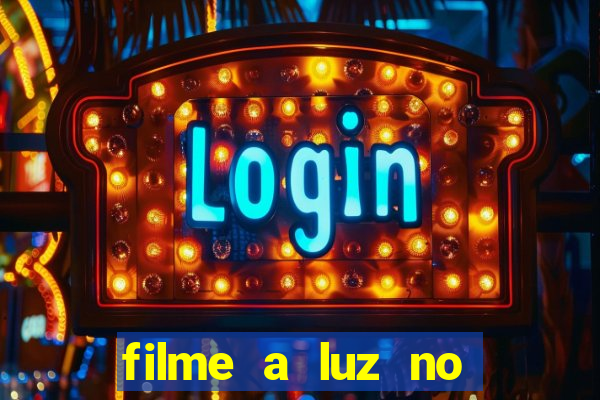 filme a luz no fim do mundo completo dublado