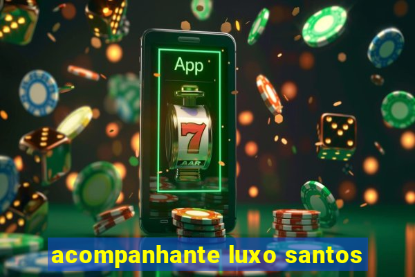 acompanhante luxo santos