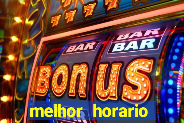 melhor horario jogar fortune tiger