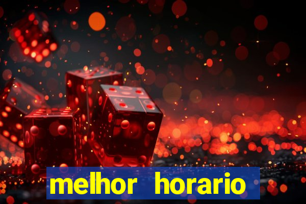 melhor horario jogar fortune tiger