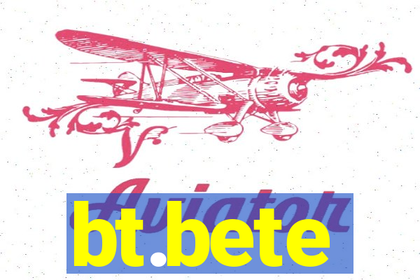 bt.bete