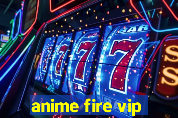 anime fire vip
