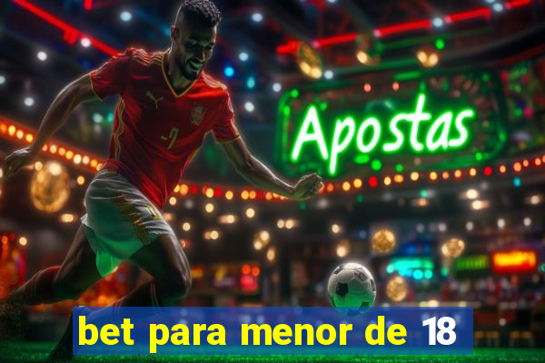 bet para menor de 18