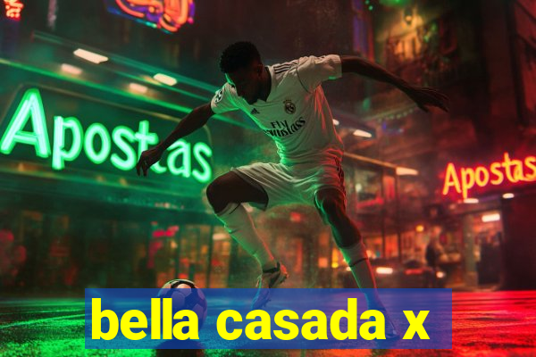 bella casada x