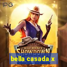 bella casada x