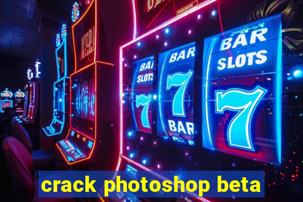 crack photoshop beta