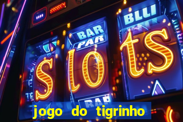 jogo do tigrinho na casa chinesa
