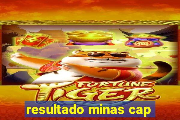 resultado minas cap
