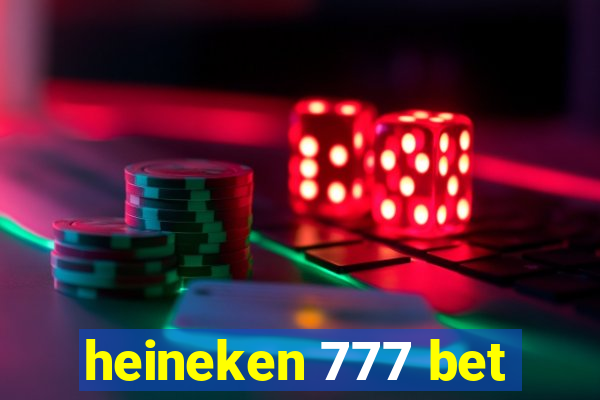 heineken 777 bet