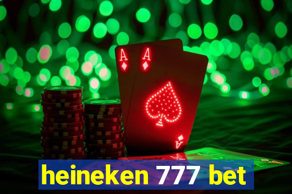 heineken 777 bet