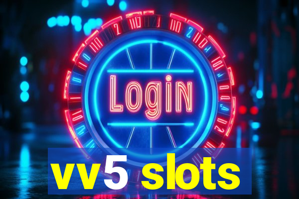 vv5 slots