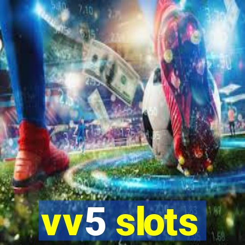 vv5 slots