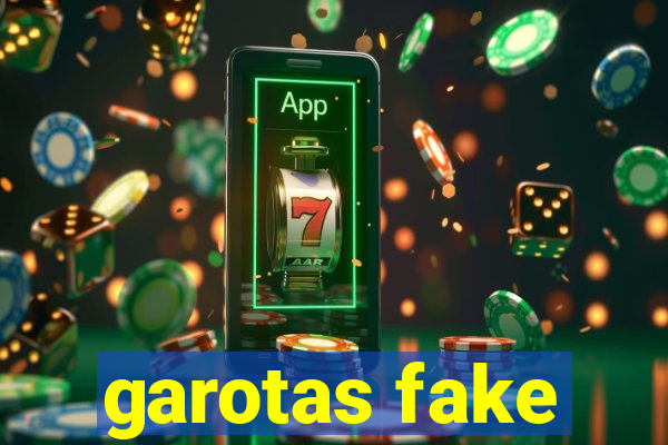 garotas fake