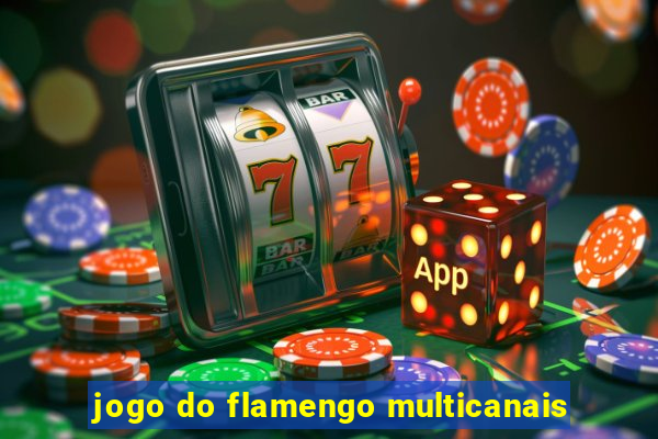 jogo do flamengo multicanais