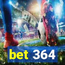 bet 364