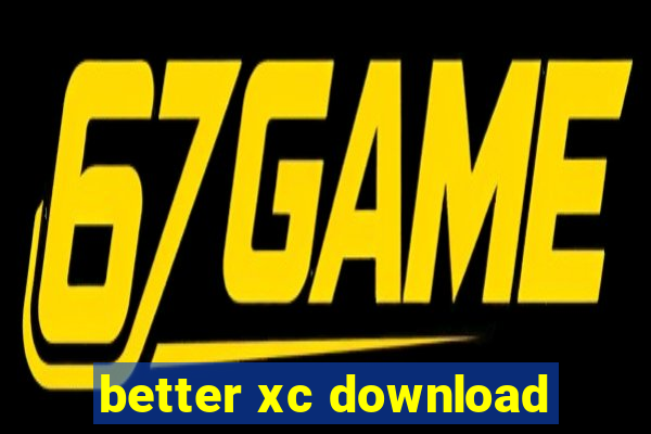 better xc download
