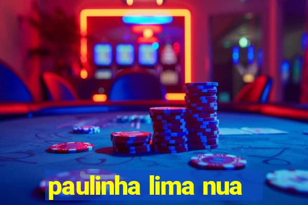 paulinha lima nua