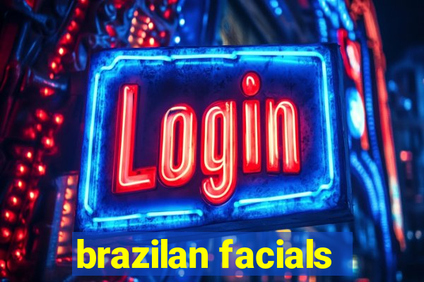 brazilan facials