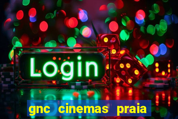 gnc cinemas praia de belas