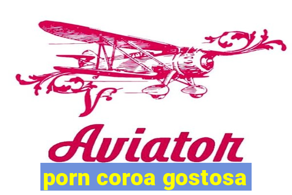 porn coroa gostosa