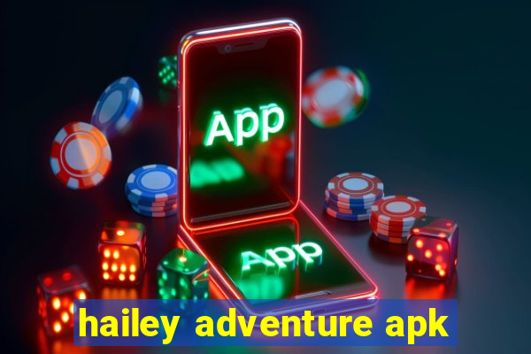 hailey adventure apk