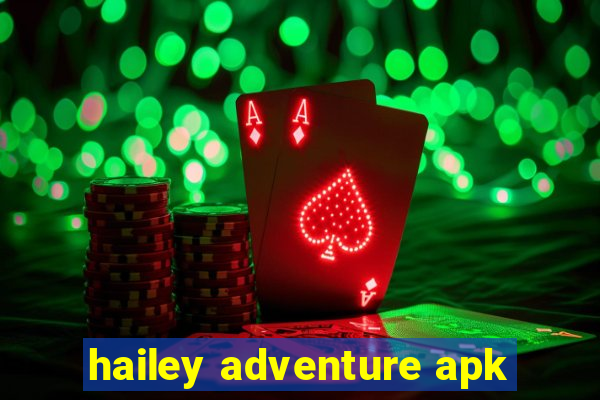 hailey adventure apk