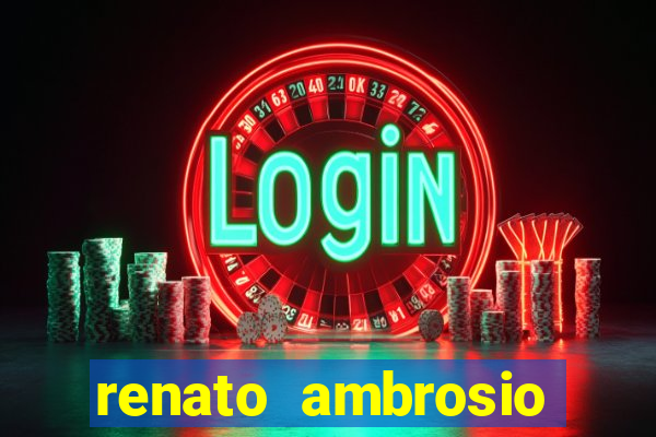 renato ambrosio viva sorte fortuna