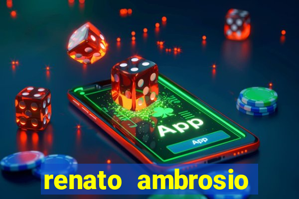 renato ambrosio viva sorte fortuna