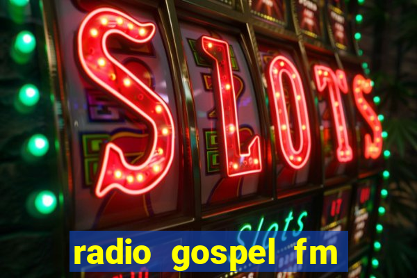 radio gospel fm salvador bahia