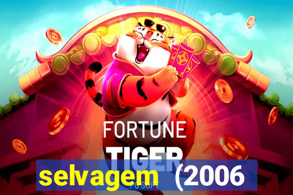 selvagem (2006 filme completo dublado