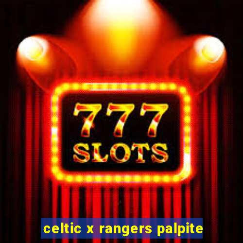 celtic x rangers palpite
