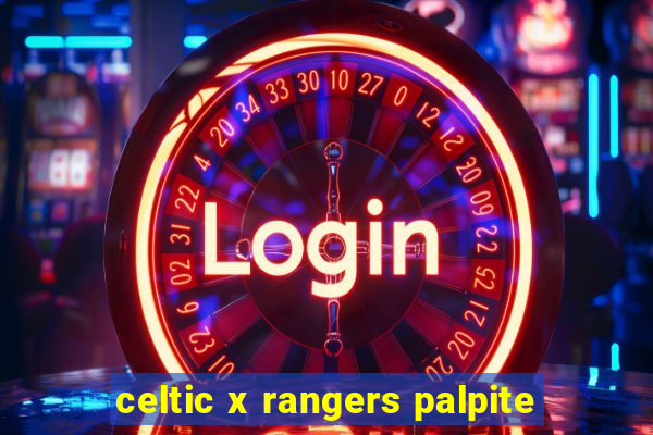 celtic x rangers palpite