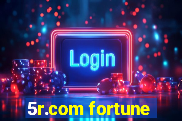 5r.com fortune