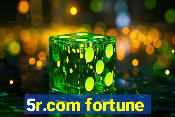 5r.com fortune