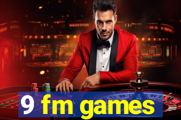 9 fm games