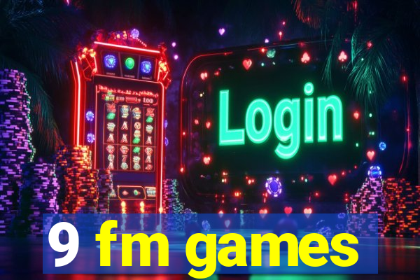 9 fm games