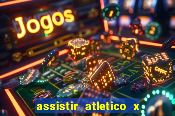 assistir atletico x botafogo ao vivo hd